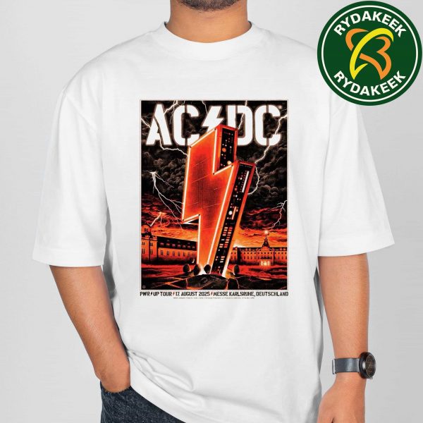 ACDC PWR Up Tour 2025 In Messe Karlsruhe Deutschland Event Tee August 17 Unisex T-Shirt