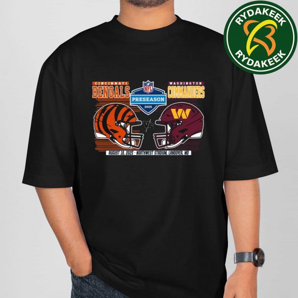 Cincinnati Bengals Vs Washington Commanders NFL Preseason Week 2 2025 August 18  Northwest Stadium Landover Maryland Matchups Helmet Graphics T-Shirt