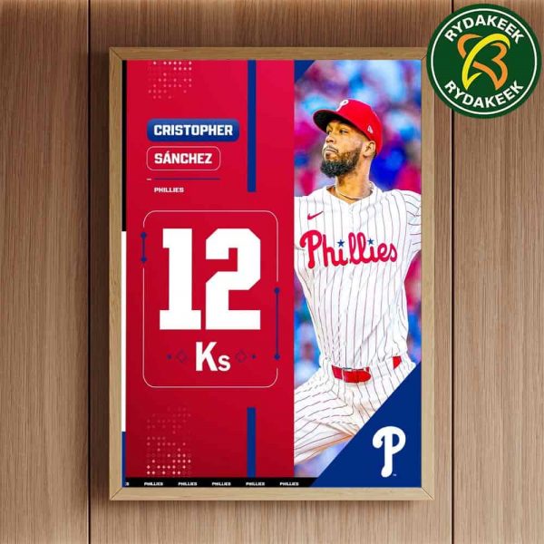 Cristopher Sanchez Philadelphia Phillies MLB 2025 A Career High With 12 Strikeouts Home Decor Poster Canvas