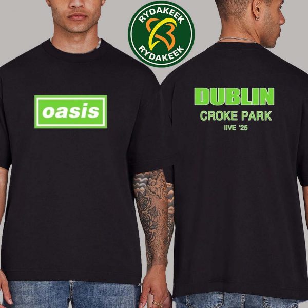 Oasis Live 25′ In Dublin, Ireland At Croke Park On August 17 2025 Merchandise Unisex Two Sided T-Shirt