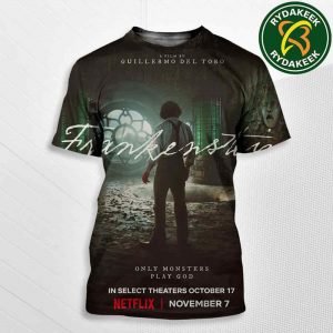 Official Poster Guillermo del Toro FRANKENSTEIN 2025 In Netflix Releasing November 7 And In Select Theaters October 17 Only Monsters Play God All Over Print T-Shirt