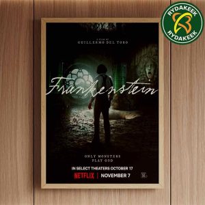 Official Poster Guillermo del Toro FRANKENSTEIN 2025 In Netflix Releasing November 7 And In Select Theaters October 17 Only Monsters Play God Home Decor Poster Canvas