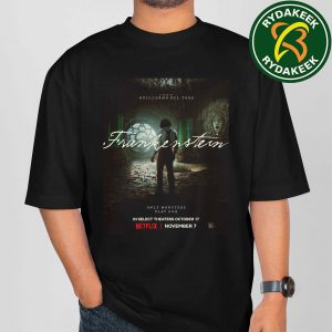 Official Poster Guillermo del Toro FRANKENSTEIN 2025 In Netflix Releasing November 7 And In Select Theaters October 17 Only Monsters Play God Unisex T-Shirt