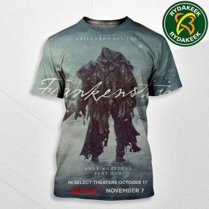 Official Poster Guillermo del Toro FRANKENSTEIN 2025 In Netflix Releasing November 7 In Select Theaters October 17 Only Monsters Play God All Over Print T-Shirt