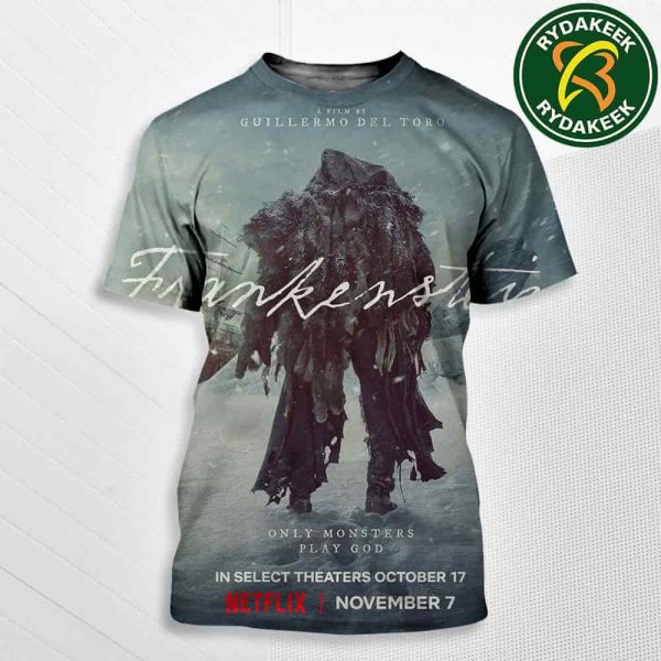 Official Poster Guillermo del Toro FRANKENSTEIN 2025 In Netflix Releasing November 7 In Select Theaters October 17 Only Monsters Play God All Over Print T-Shirt