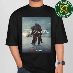 Official Poster Guillermo del Toro FRANKENSTEIN 2025 In Netflix Releasing November 7 In Select Theaters October 17 Only Monsters Play God Unisex T-Shirt