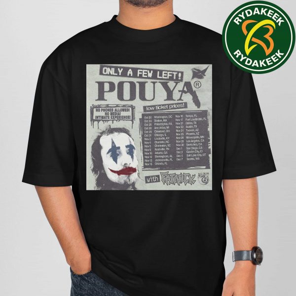 Pouya Only A Few Left 2025 Schedule List Dates T-Shirt