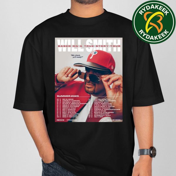 Will Smith Based On A True Story Tour Summer 2025 UK And EU Tour Dates Unisex T-Shirt