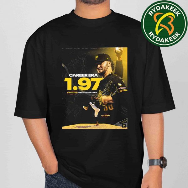 Congratulations Paul Skenes Pittsburgh Pirates Career Era 1.97 Lowest Ever In First 52 Career Starts Merchandise Unisex T-Shirt