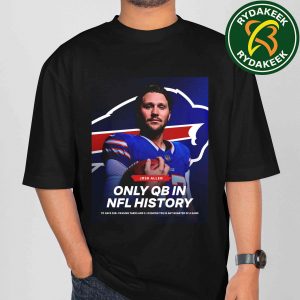 Josh Allen Buffalo Bills NFL Only QB In NFL History 250 Passing Yards And 2 Rushing TDS In Any Quarter Of A Game 2025 T-Shirt