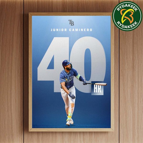 Junior Caminero Tampa Bay Rays Hit 40 HR In A Season MLB 2025 Home Decor Poster Canvas