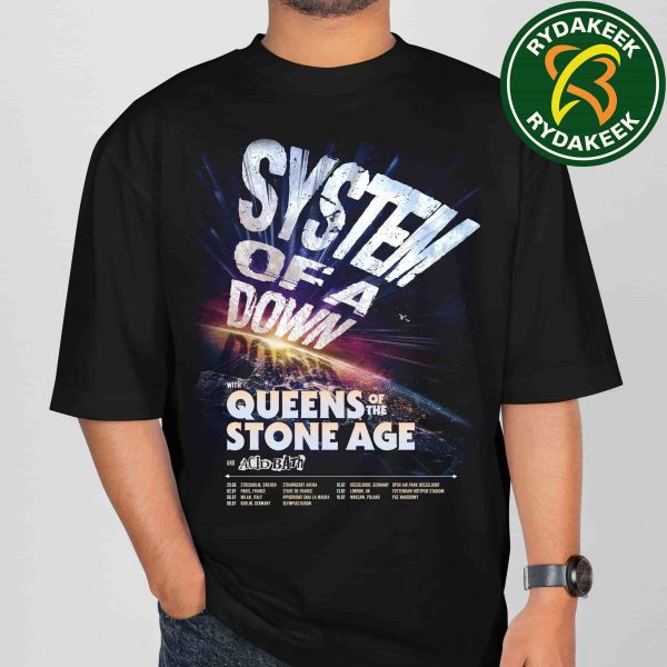 System Of A Down Europe Tour Dates List 2025 With Queens Of The Stone Age And Acid Bath Merchandise Unisex T-Shirt