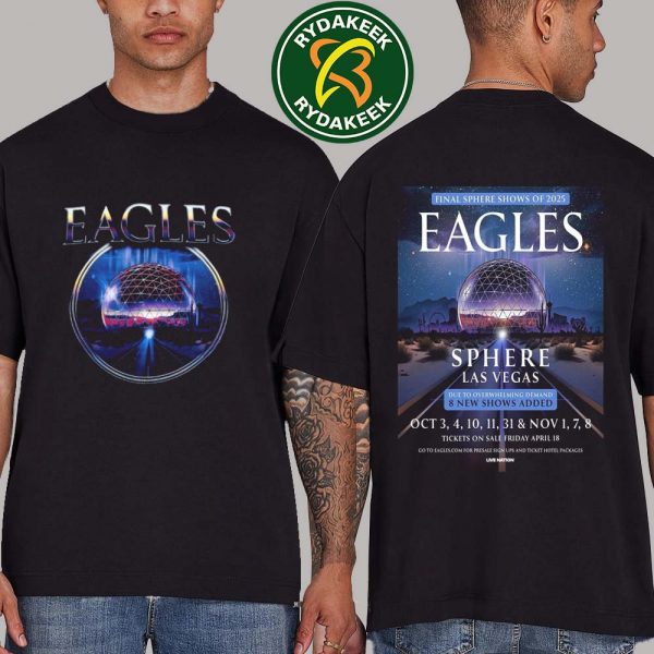 The Eagles Sphere Shows Of 2025 In Las Vegas On October 3-4-10-11-31 And November 1- 7-8 2025 T-Shirt