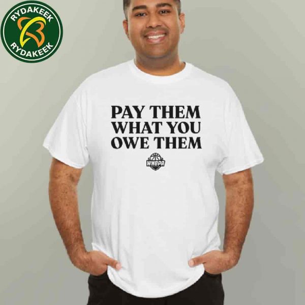 WNBA Players Pay Them What You Owe Them Unisex T-Shirt