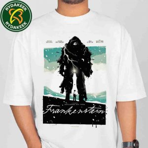 Frankenstein A Film By Guillermo Del Toro 2025 Exclusive Poster In Select Theaters October 17 In Netflix November 17 Merch T-Shirt