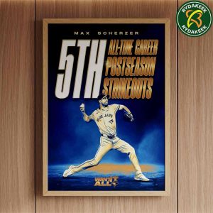 Max Scherzer Toronto Blue Jays MLB 5th All-Time Career Postseason 2025 Strikeouts Want It All Home Decor Poster Canvas