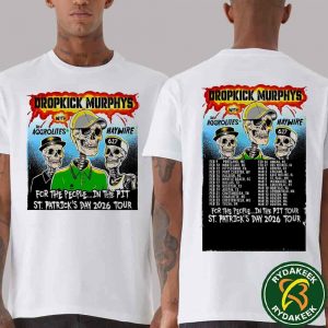 Dropkick Murphys With The Aggrolites And Haywire For The People In The Pit St Patrick’s Day 2026 Tour Dates List T-Shirt